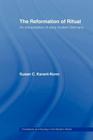The Reformation of Ritual: An Interpretation of Early Modern Germany (Christianity and Society in the Modern World) By Susan Karant-Nunn Cover Image