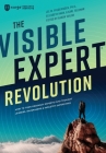 The Visible Expert Revolution: How to Turn Ordinary Experts into Thought Leaders, Rainmakers and Industry Superstars By Lee Frederiksen, Elizabeth Harr, Karl Feldman Cover Image
