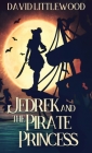 Jedrek And The Pirate Princess By David Littlewood Cover Image