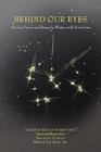 Behind Our Eyes: Stories, Poems and Essays by Writers with Disabilities By Executive Director Sanford Rosenthal, Editor Marilyn Brandt Smith (With), Contribu Twenty-Seven Contributing Auth (With) Cover Image