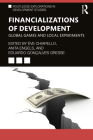 Financializations of Development: Global Games and Local Experiments (Routledge Explorations in Development Studies) By Ève Chiapello (Editor), Anita Engels (Editor), Eduardo Gonçalves Gresse (Editor) Cover Image
