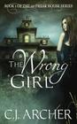 The Wrong Girl: Book 1 of the 1st Freak House Trilogy By C. J. Archer Cover Image