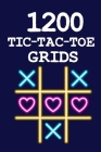 1200 Tic-Tac-Toe Grids: : Game book For Kids And Adults To Have Fun While Travelling, Summer Vacation Or Just Playing With Your Friends And Yo By Teens Game Books Cover Image