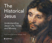 The Historical Jesus: Understanding Jesus' Life, Times, and Ministry Cover Image