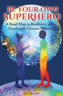 Be Your Own Superhero: A Road Map to Resilience when Faced with Chronic Dis-ease By Barbara B. Appelbaum Cover Image