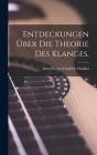 Entdeckungen über die Theorie des Klanges. By Ernst Florens Friedrich Chladni (Created by) Cover Image