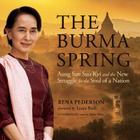 The Burma Spring Lib/E: Aung San Suu Kyi and the New Struggle for the Soul of a Nation Cover Image