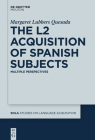 The L2 Acquisition of Spanish Subjects: Multiple Perspectives (Studies on Language Acquisition [Sola] #50) By Margaret Quesada Cover Image