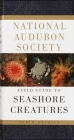 National Audubon Society Field Guide to Seashore Creatures: North America (National Audubon Society Field Guides) Cover Image