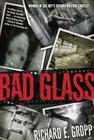 Bad Glass: A Novel By Richard E. Gropp Cover Image