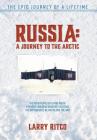 Russia: A Journey to the Arctic By Larry Ritco Cover Image