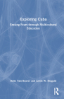 Exploring Cuba: Erasing Fears through Multicultural Education By Bette Tate-Beaver, Lewis W. Diuguid Cover Image