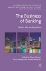 The Business of Banking: Models, Risk and Regulation (Palgrave MacMillan Studies in Banking and Financial Institut) By Giusy Chesini (Editor), Elisa Giaretta (Editor), Andrea Paltrinieri (Editor) Cover Image