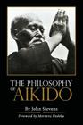 The Philosophy of Aikido By John Stevens Cover Image