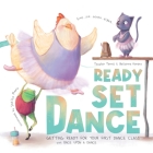 Ready Set Dance: Getting Ready for Your First Dance Class Cover Image