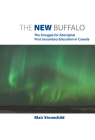 The New Buffalo: The Struggle for Aboriginal Post-Secondary Education in Canada By Blair Stonechild Cover Image