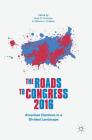 The Roads to Congress 2016: American Elections in a Divided Landscape By Sean D. Foreman (Editor), Marcia L. Godwin (Editor) Cover Image