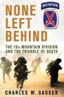 None Left Behind: The 10th Mountain Division and the Triangle of Death By Charles W. Sasser Cover Image