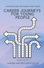 Career Journeys for Young People: A Starter Guide for Parents and Carers By Careers Writers Association Cover Image
