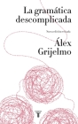 La gramática descomplicada / Easygoing Grammar By Alex Grijelmo Cover Image