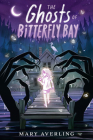 The Ghosts of Bitterfly Bay By Mary Averling Cover Image