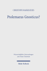 Ptolemaeus Gnosticus?: Untersuchungen Zur Valentinianischen Gnosis II Mit Einem Kommentar Zu Dem Brief Des Ptolemaeus an Flora Und Seiner Kom By Christoph Markschies Cover Image