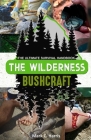 The Wilderness Bushcraft: The Ultimate Survival Handbook By Mark C. Harris Cover Image