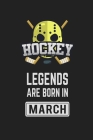 Hockey Legends Are Born in March: Hockey Notebook Gift for Kids, Boys & Girls Hockey Lovers Birthday Gift By Hockey Land Cover Image