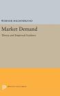 Market Demand: Theory and Empirical Evidence By Werner Hildenbrand Cover Image
