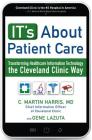 It's about Patient Care: Transforming Healthcare Information Technology the Cleveland Clinic Way By C. Harris, Gene Lazuta Cover Image