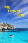 My Travel Log: Diary To Record Your Thoughts, Memory Book, People Who Love To Travel Cover Image