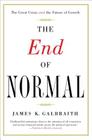 The End of Normal: The Great Crisis and the Future of Growth By James  K. Galbraith Cover Image