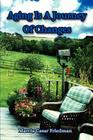 Aging Is a Journey of Changes By Marcia Casar Friedman Cover Image