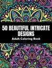50 Beautiful intricate designs - adult coloring book: with detailed, enjoyable patterns for stress relief and relaxation. By Alpheola Coloring Book Cover Image