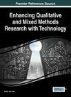 Enhancing Qualitative and Mixed Methods Research with Technology By Shalin Hai-Jew (Editor) Cover Image