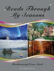 Beads Through My Seasons By Damien Darby (Editor), Marites Bautista (Illustrator), Debra Dee Puma Cover Image