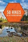 50 Hikes in the Sierra Nevada (Explorer's 50 Hikes) Cover Image