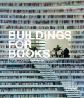 Buildings for Books: Contemporary Library Architecture By Chris Van Uffelen Cover Image