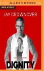 Dignity (Welcome to the Point #8) By Jay Crownover, Casey Jones (Read by), Natasha Soudek (Read by) Cover Image