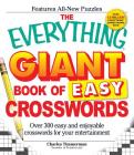 The Everything Giant Book of Easy Crosswords: Over 300 easy and enjoyable crosswords for your entertainment (Everything® Series) Cover Image