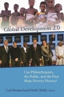 Global Development 2.0: Can Philanthropists, the Public, and the Poor Make Poverty History? By Lael Brainard (Editor), Derek Chollet (Editor) Cover Image