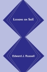Lessons on Soil By Edward J. Russell Cover Image