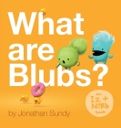 What Are Blubs? By Jonathan Sundy, Jonathan Sundy (Illustrator) Cover Image
