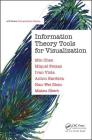 Information Theory Tools for Visualization (AK Peters Visualization) By Min Chen, Miquel Feixas, Ivan Viola Cover Image