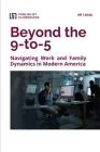 Beyond the 9 to 5: Navigating Work and Family Dynamics in Modern America Cover Image