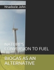 Biogas as an Alternative: Nature