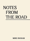 Notes from the Road By Mike Ingram Cover Image