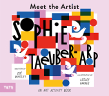 Meet the Artist: Sophie Taeuber-Arp By Lesley Barnes (Illustrator), Zoe Whitley Cover Image