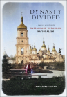 Dynasty Divided: A Family History of Russian and Ukrainian Nationalism By Fabian Baumann Cover Image