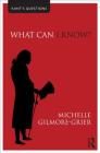 What Can I Know? (Kant's Questions) By Michelle Gilmore-Grier Cover Image